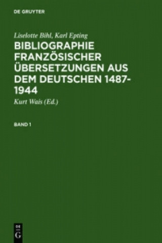 Könyv Bibliographie Franzoesischer UEbersetzungen Aus Dem Deutschen / Bibliographie Des Traductions Francaises d'Auteurs de Langue Allemande (1487-1944) Liselotte Bihl