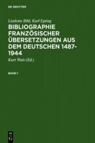 Kniha Bibliographie Franzoesischer UEbersetzungen Aus Dem Deutschen / Bibliographie Des Traductions Francaises d'Auteurs de Langue Allemande (1487-1944) Liselotte Bihl