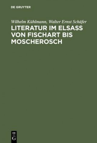 Książka Literatur im Elsass von Fischart bis Moscherosch Wilhelm Kuhlmann