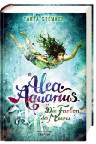 Kniha Alea Aquarius/Die Farben des Meeres Tanya Stewner