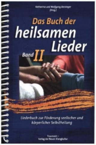 Materiale tipărite Das Buch der heilsamen Lieder. Bd.2 Katharina Bossinger