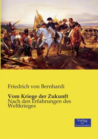 Book Vom Kriege der Zukunft Friedrich Von Bernhardi