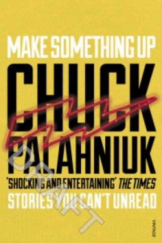 Könyv Make Something Up Chuck Palahniuk