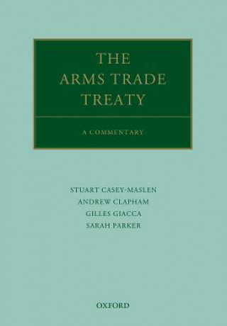 Kniha Arms Trade Treaty: A Commentary Andrew Clapham