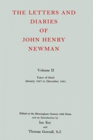 Carte Letters and Diaries of John Henry Newman: Volume II: Tutor of Oriel, January 1827 to December 1831 John Henry Newman