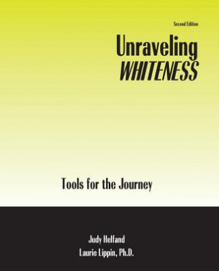 Książka Unraveling Whiteness: Tools for the Journey Judy Helfand