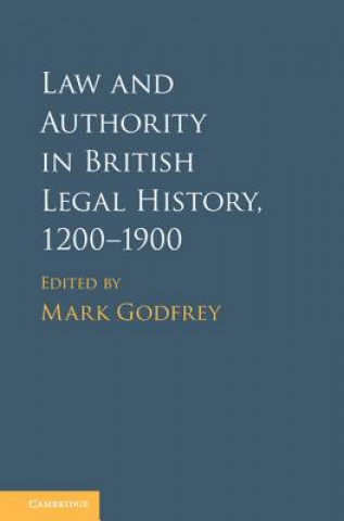 Kniha Law and Authority in British Legal History, 1200-1900 Mark Godfrey