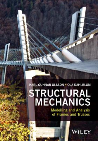 Könyv Structural Mechanics - Modelling and Analysis of Frames and Trusses Karl-Gunnar Olsson