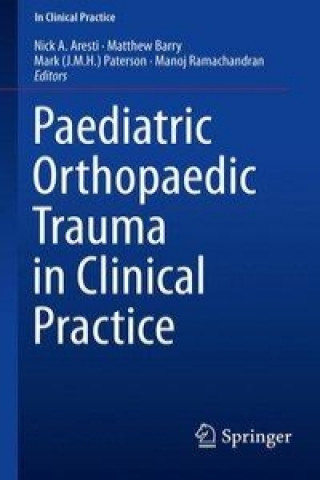 Carte Paediatric Orthopaedic Trauma in Clinical Practice Nick A. Aresti
