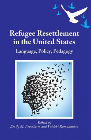 Książka Refugee Resettlement in the United States Emily M. Feuerherm