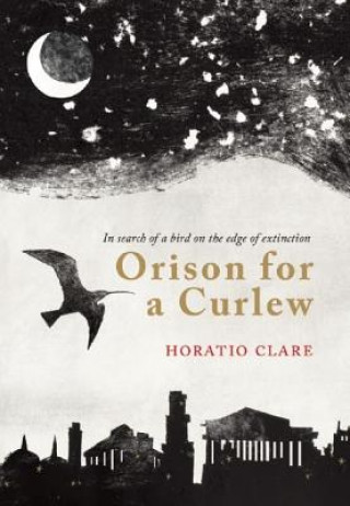 Könyv Orison for a Curlew Horatio Clarke