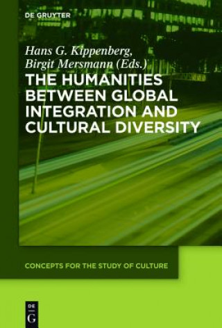 Kniha Humanities between Global Integration and Cultural Diversity Hans G. Kippenberg