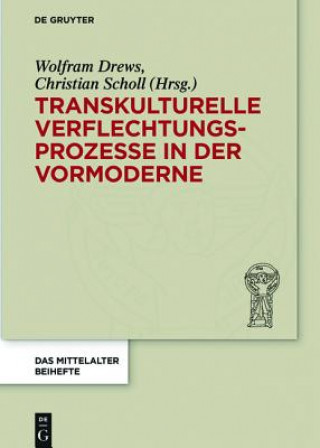 Libro Transkulturelle Verflechtungsprozesse in der Vormoderne Wolfram Drews