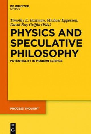 Kniha Physics and Speculative Philosophy Timothy E. Eastman