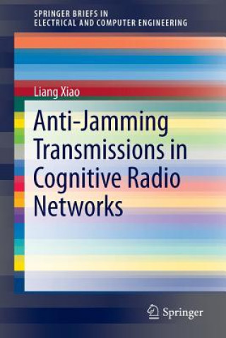 Kniha Anti-Jamming Transmissions in Cognitive Radio Networks Liang Xiao