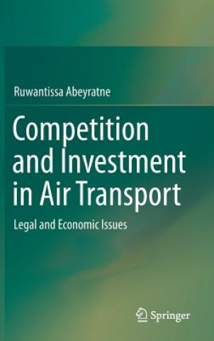 Kniha Competition and Investment in Air Transport Ruwantissa Abeyratne