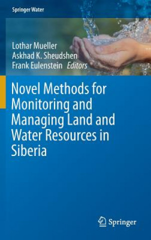 Könyv Novel Methods for Monitoring and Managing Land and Water Resources in Siberia Lothar Mueller
