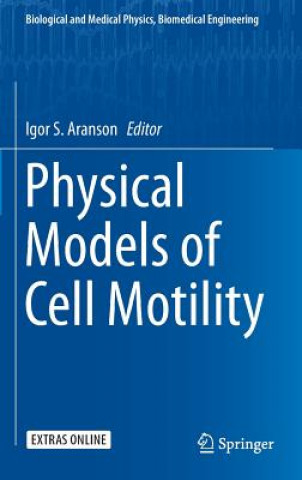 Kniha Physical Models of Cell Motility Igor S. Aranson