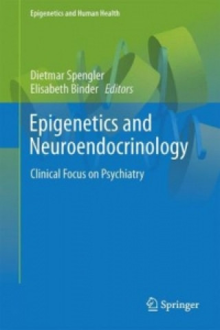 Książka Epigenetics and Neuroendocrinology Dietmar Spengler