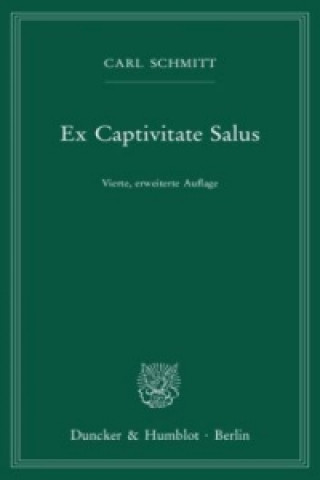 Carte Ex Captivitate Salus. Carl Schmitt