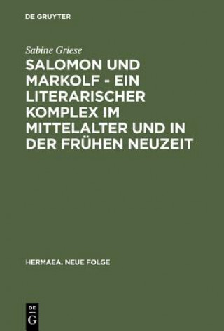 Książka Salomon Und Markolf - Ein Literarischer Komplex Im Mittelalter Und in Der Fruhen Neuzeit Sabine Griese