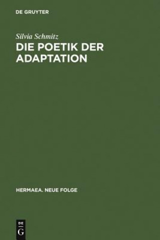 Kniha Die Poetik Der Adaptation Silvia Schmitz