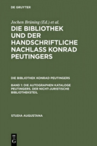 Carte Die autographen Kataloge Peutingers. Der nicht-juristische Bibliotheksteil Hans-Jörg Künast