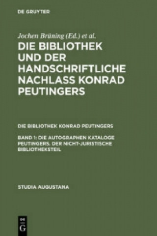 Book Die autographen Kataloge Peutingers. Der nicht-juristische Bibliotheksteil Hans-Jörg Künast