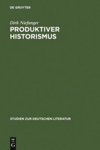 Kniha Produktiver Historismus Dirk Niefanger