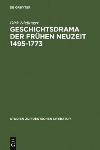 Könyv Geschichtsdrama der Fruhen Neuzeit 1495-1773 Dirk Niefanger