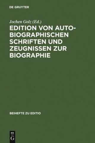 Kniha Edition Von Autobiographischen Schriften Und Zeugnissen Zur Biographie Jochen Golz