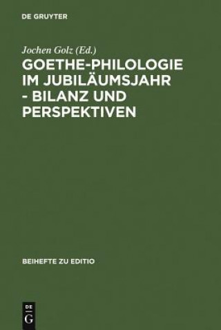 Kniha Goethe-Philologie im Jubilaumsjahr - Bilanz und Perspektiven Jochen Golz
