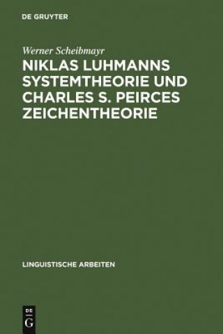 Carte Niklas Luhmanns Systemtheorie und Charles S. Peirces Zeichentheorie Werner Scheibmayr