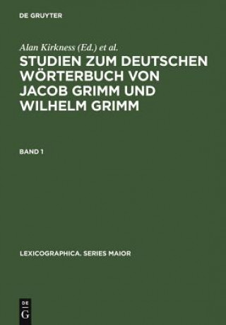 Kniha Studien Zum Deutschen Worterbuch Von Jacob Grimm Und Wilhelm Grimm Alan Kirkness