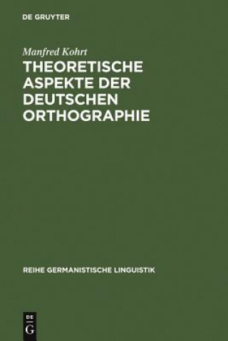 Carte Theoretische Aspekte der deutschen Orthographie Manfred Kohrt