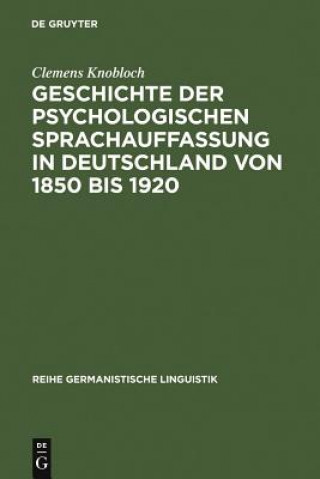 Carte Geschichte der psychologischen Sprachauffassung in Deutschland von 1850 bis 1920 Dr Clemens Knobloch