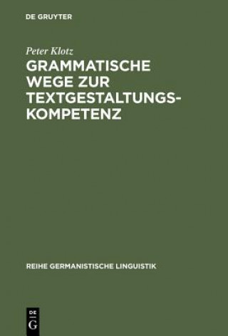 Kniha Grammatische Wege zur Textgestaltungskompetenz Peter Klotz