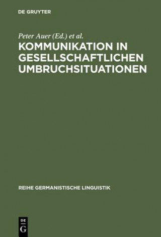 Kniha Kommunikation in gesellschaftlichen Umbruchsituationen Peter Auer