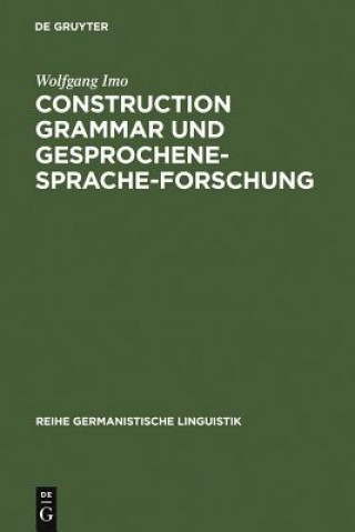 Knjiga Construction Grammar und Gesprochene-Sprache-Forschung Wolfgang Imo