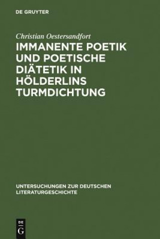 Livre Immanente Poetik Und Poetische Diatetik in Hoelderlins Turmdichtung Christian Oestersandfort