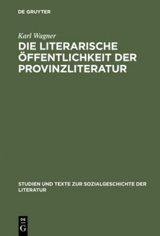 Könyv literarische OEffentlichkeit der Provinzliteratur Karl Wagner