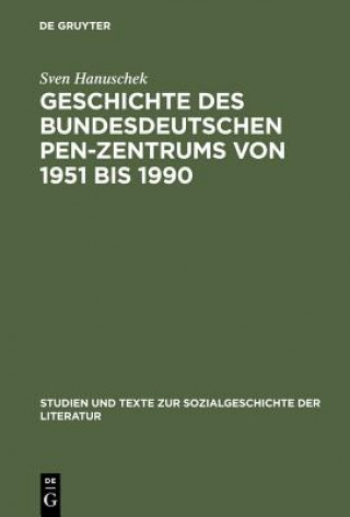 Kniha Geschichte des bundesdeutschen PEN-Zentrums von 1951 bis 1990 Sven Hanuschek