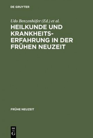 Knjiga Heilkunde und Krankheitserfahrung in der fruhen Neuzeit Udo Benzenhöfer