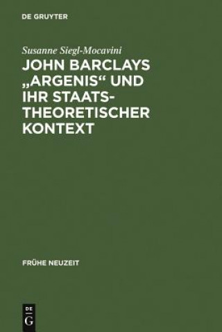 Carte John Barclays Argenis Und Ihr Staatstheoretischer Kontext Susanne Siegl-Mocavini
