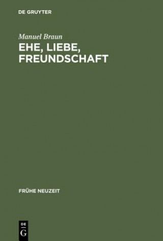Könyv Ehe, Liebe, Freundschaft Manuel Braun