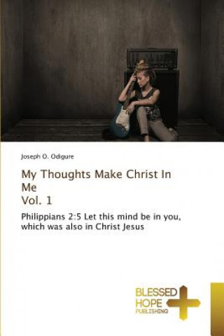 Book My Thoughts Make Christ In Me Vol. 1 Odigure Joseph O