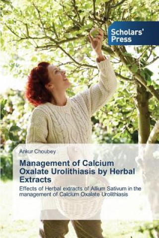 Kniha Management of Calcium Oxalate Urolithiasis by Herbal Extracts Choubey Ankur