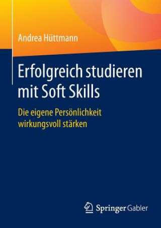 Книга Erfolgreich Studieren Mit Soft Skills Andrea Hüttmann
