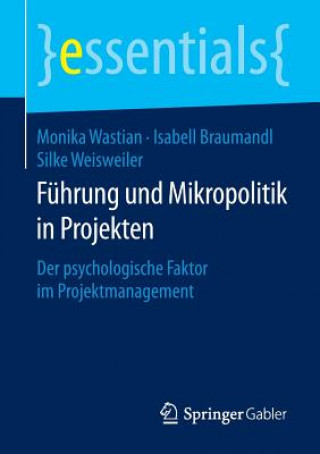 Kniha Fuhrung und Mikropolitik in Projekten Monika Wastian