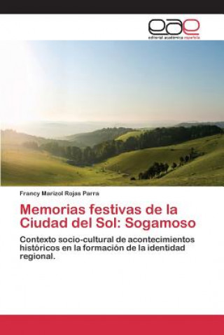 Kniha Memorias festivas de la Ciudad del Sol Rojas Parra Francy Marizol